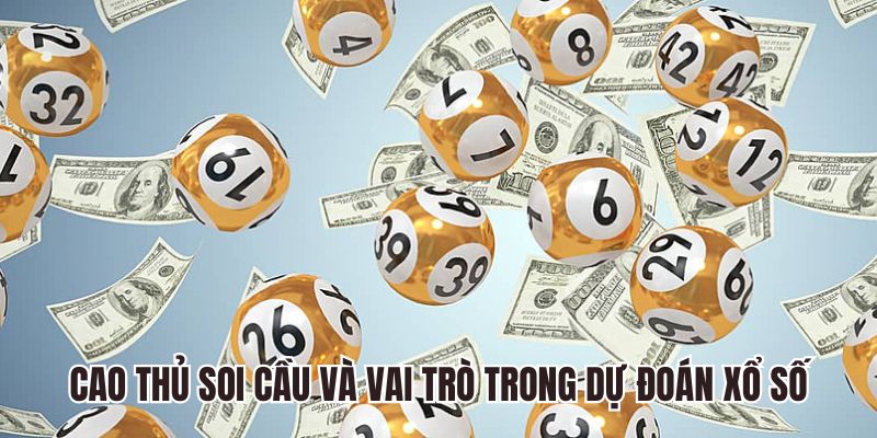 Cao thủ soi cầu và vai trò trong dự đoán xổ số